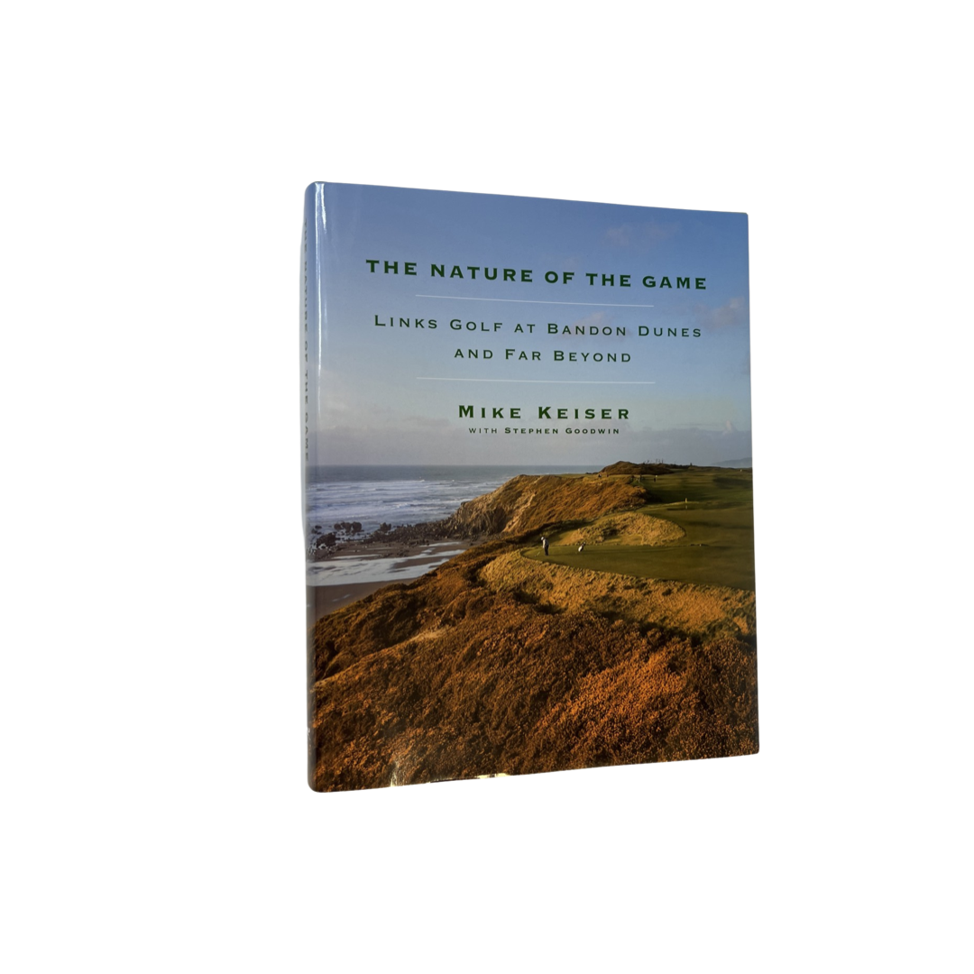 The Nature of The Game: Links Golf at Bandon Dunes and Far Beyond Book